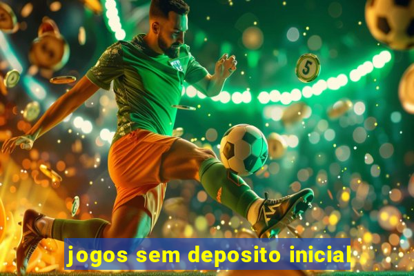 jogos sem deposito inicial